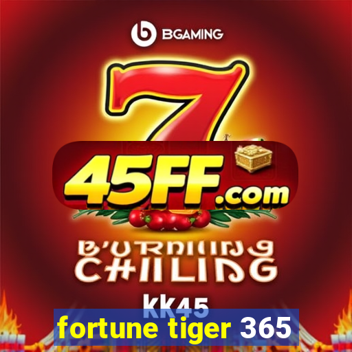 fortune tiger 365